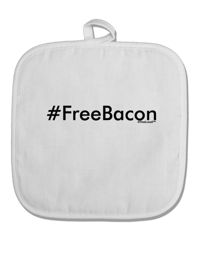 Hashtag Free Bacon White Fabric Pot Holder Hot Pad-Pot Holder-TooLoud-White-Davson Sales