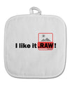 I Like It RAW White Fabric Pot Holder Hot Pad by TooLoud-Pot Holder-TooLoud-White-Davson Sales