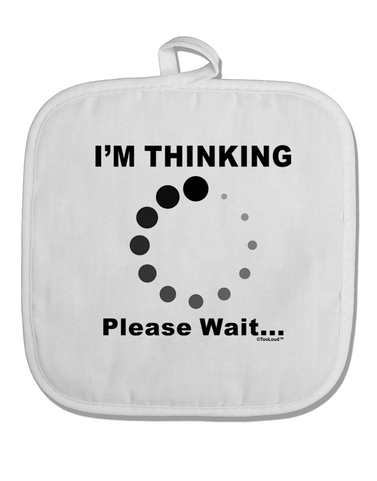 Thinking Please Wait White Fabric Pot Holder Hot Pad-Pot Holder-TooLoud-White-Davson Sales