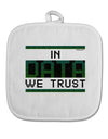 In Data We Trust White Fabric Pot Holder Hot Pad-Pot Holder-TooLoud-White-Davson Sales