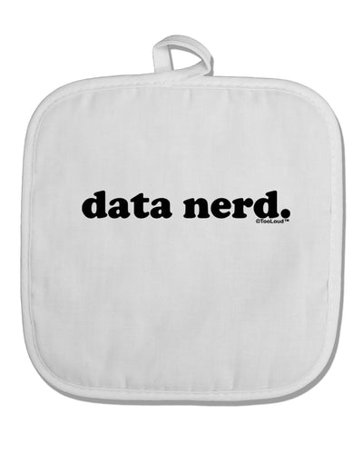 Data Nerd Simple Text White Fabric Pot Holder Hot Pad by TooLoud-Pot Holder-TooLoud-White-Davson Sales