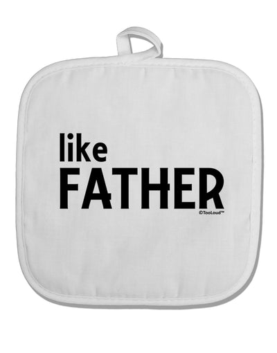 Matching Like Father Like Son Design - Like Father White Fabric Pot Holder Hot Pad by TooLoud-Pot Holder-TooLoud-White-Davson Sales