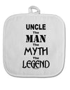 Uncle The Man The Myth The Legend White Fabric Pot Holder Hot Pad by TooLoud-Pot Holder-TooLoud-White-Davson Sales