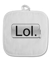 Lol Text Bubble White Fabric Pot Holder Hot Pad-Pot Holder-TooLoud-White-Davson Sales