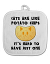 Cats Are Like Potato Chips White Fabric Pot Holder Hot Pad by TooLoud-Pot Holder-TooLoud-White-Davson Sales