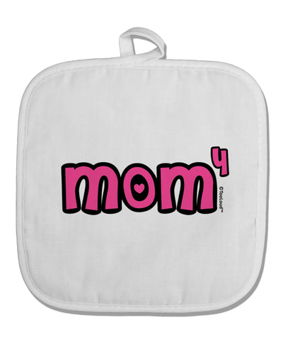 Mom to the Fourth Power - Cute Mom of 4 Design White Fabric Pot Holder Hot Pad by TooLoud-Pot Holder-TooLoud-White-Davson Sales