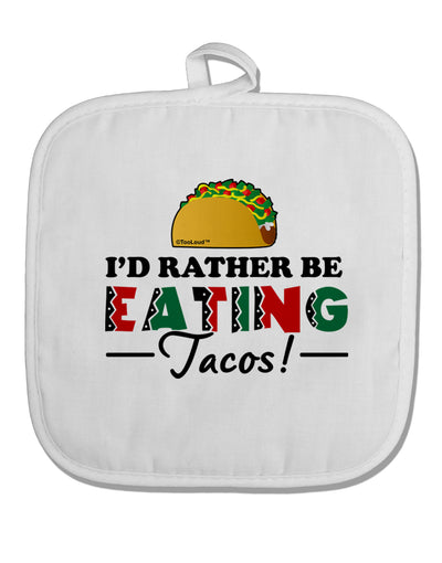 I'd Rather - Tacos White Fabric Pot Holder Hot Pad-Pot Holder-TooLoud-White-Davson Sales