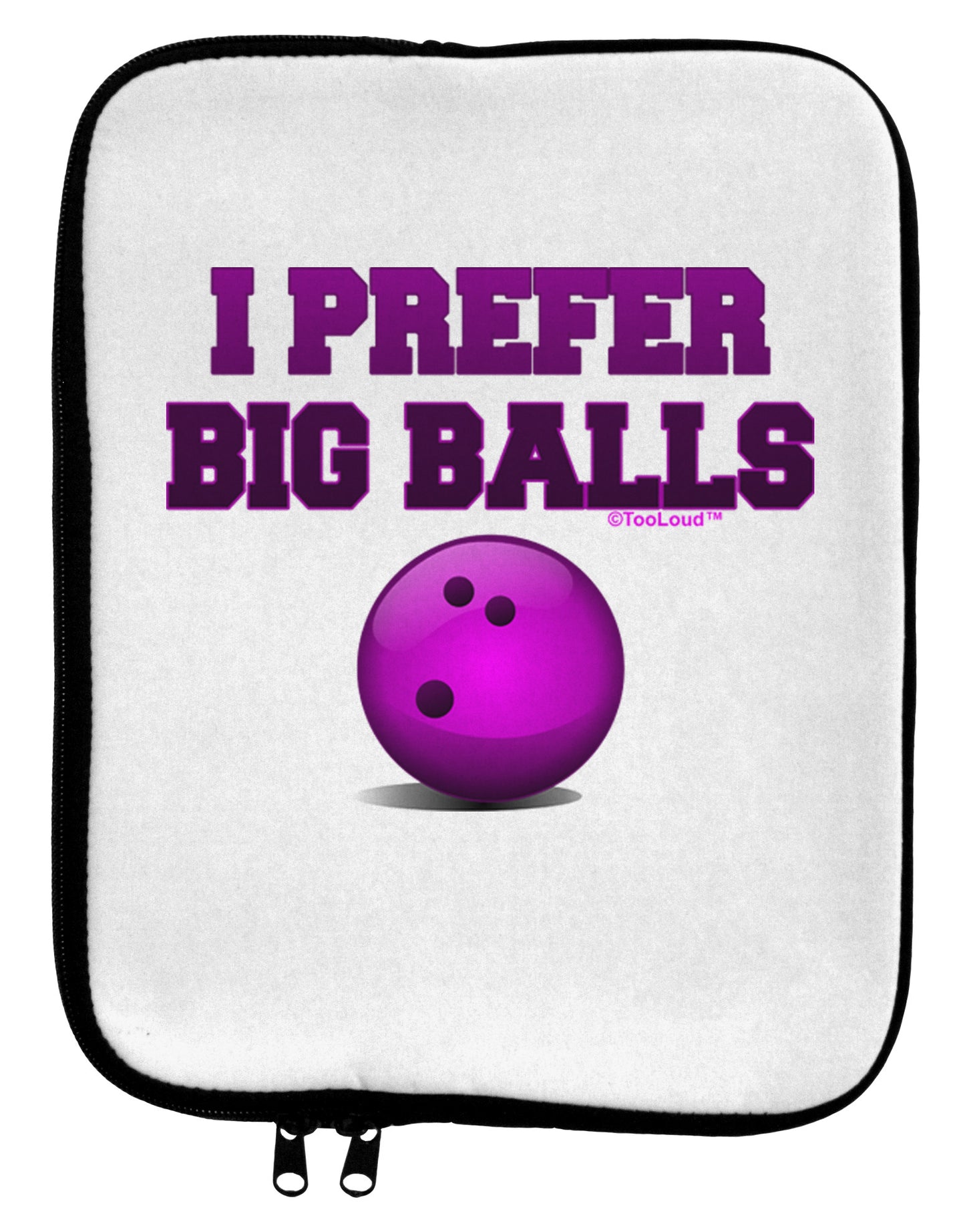 I Prefer Big Balls - Bowling 9 x 11.5 Tablet Sleeve-TooLoud-White-Black-Davson Sales
