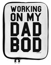 Working On My Dad Bod 9 x 11.5 Tablet Sleeve by TooLoud-TooLoud-White-Black-Davson Sales