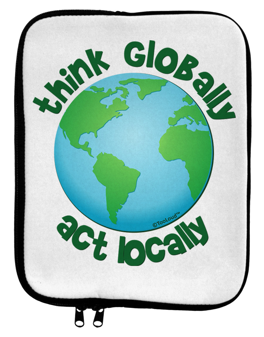 Think Globally Act Locally - Globe 9 x 11.5 Tablet Sleeve by TooLoud-TooLoud-White-Black-Davson Sales