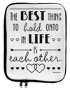 The Best Thing to Hold Onto in Life is Each Other 9 x 11.5 Tablet Sleeve by TooLoud-TooLoud-White-Black-Davson Sales