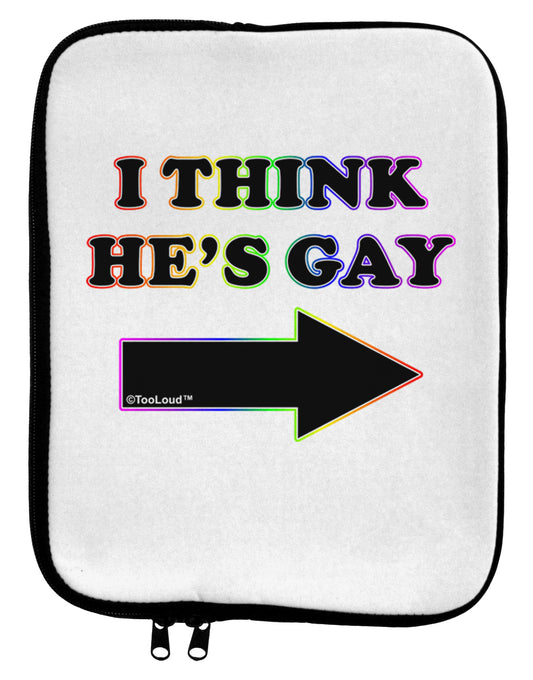 I Think He's Gay Right 9 x 11.5 Tablet Sleeve by TooLoud-TooLoud-White-Black-Davson Sales