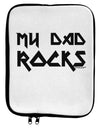 My Dad Rocks 9 x 11.5 Tablet Sleeve by TooLoud-TooLoud-White-Black-Davson Sales