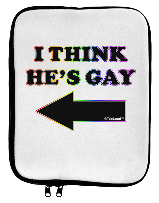 I Think He's Gay Left 9 x 11.5 Tablet Sleeve by TooLoud-TooLoud-White-Black-Davson Sales