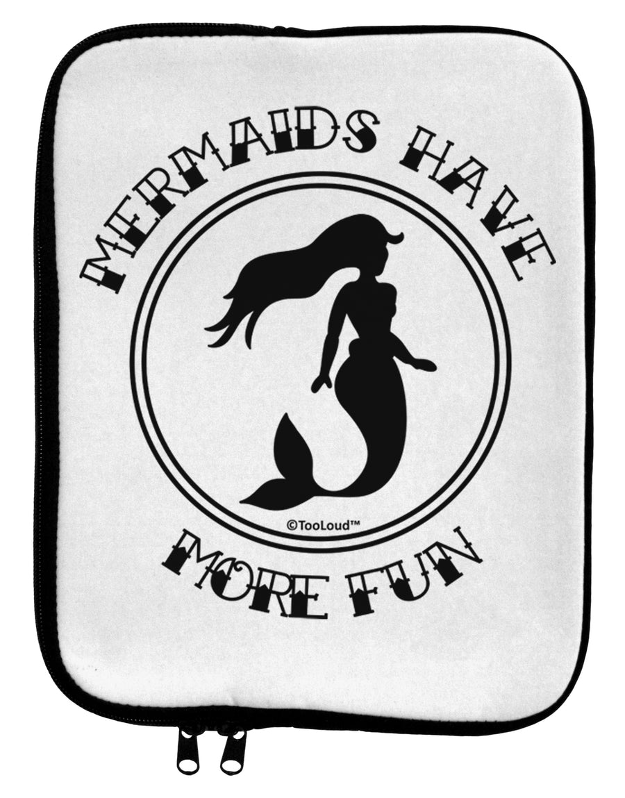 Mermaids Have More Fun 9 x 11.5 Tablet Sleeve by TooLoud-TooLoud-White-Black-Davson Sales