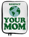 Respect Your Mom - Mother Earth Design - Color 9 x 11.5 Tablet Sleeve by TooLoud-TooLoud-White-Black-Davson Sales