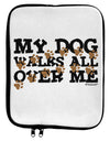 My Dog Walks All Over Me 9 x 11.5 Tablet Sleeve by TooLoud-TooLoud-White-Black-Davson Sales