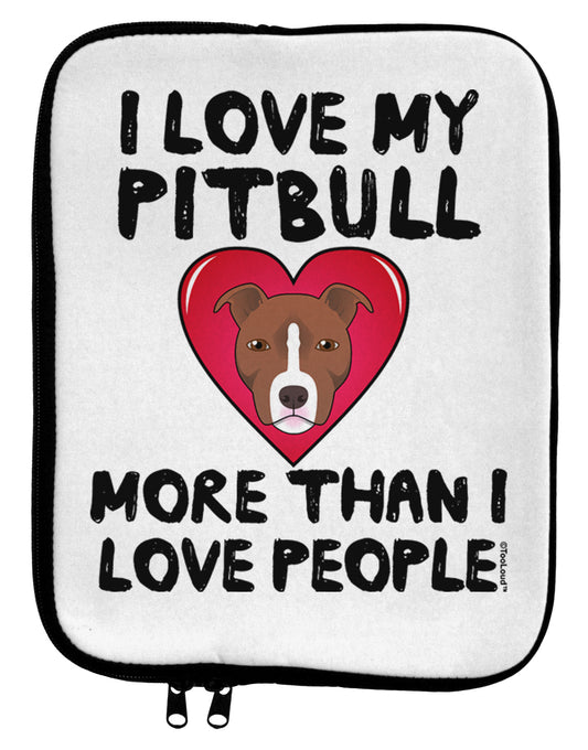 Love Pitbull More Than People 9 x 11.5 Tablet Sleeve by TooLoud-TooLoud-White-Black-Davson Sales