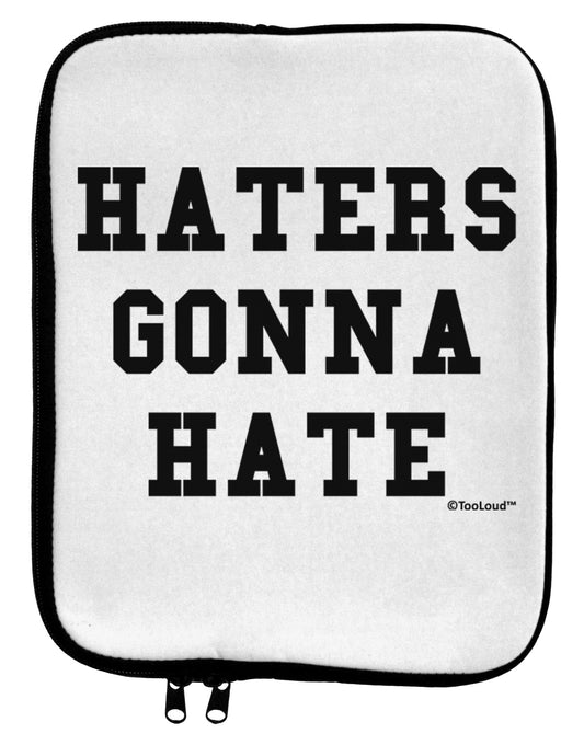 Haters Gonna Hate 9 x 11.5 Tablet Sleeve by TooLoud-TooLoud-White-Black-Davson Sales