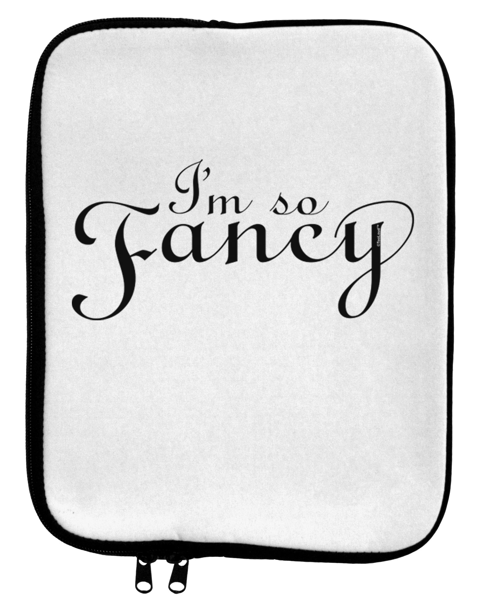 I'm So Fancy Text 9 x 11.5 Tablet Sleeve-TooLoud-White-Black-Davson Sales