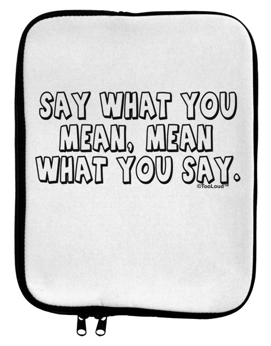 Say What You Mean Text 9 x 11.5 Tablet Sleeve by TooLoud-TooLoud-White-Black-Davson Sales