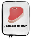 I Hand-Rub My Meat - Steak 9 x 11.5 Tablet Sleeve by TooLoud-TooLoud-White-Black-Davson Sales