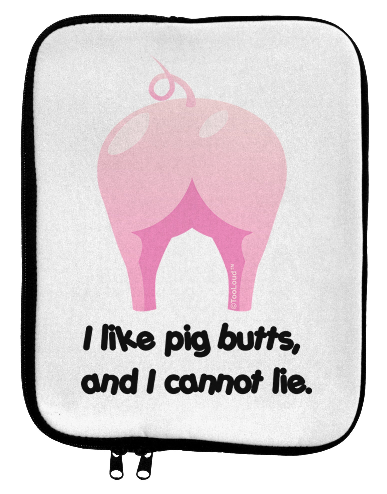 I Like Pig Butts - Funny Design 9 x 11.5 Tablet Sleeve by TooLoud-TooLoud-White-Black-Davson Sales