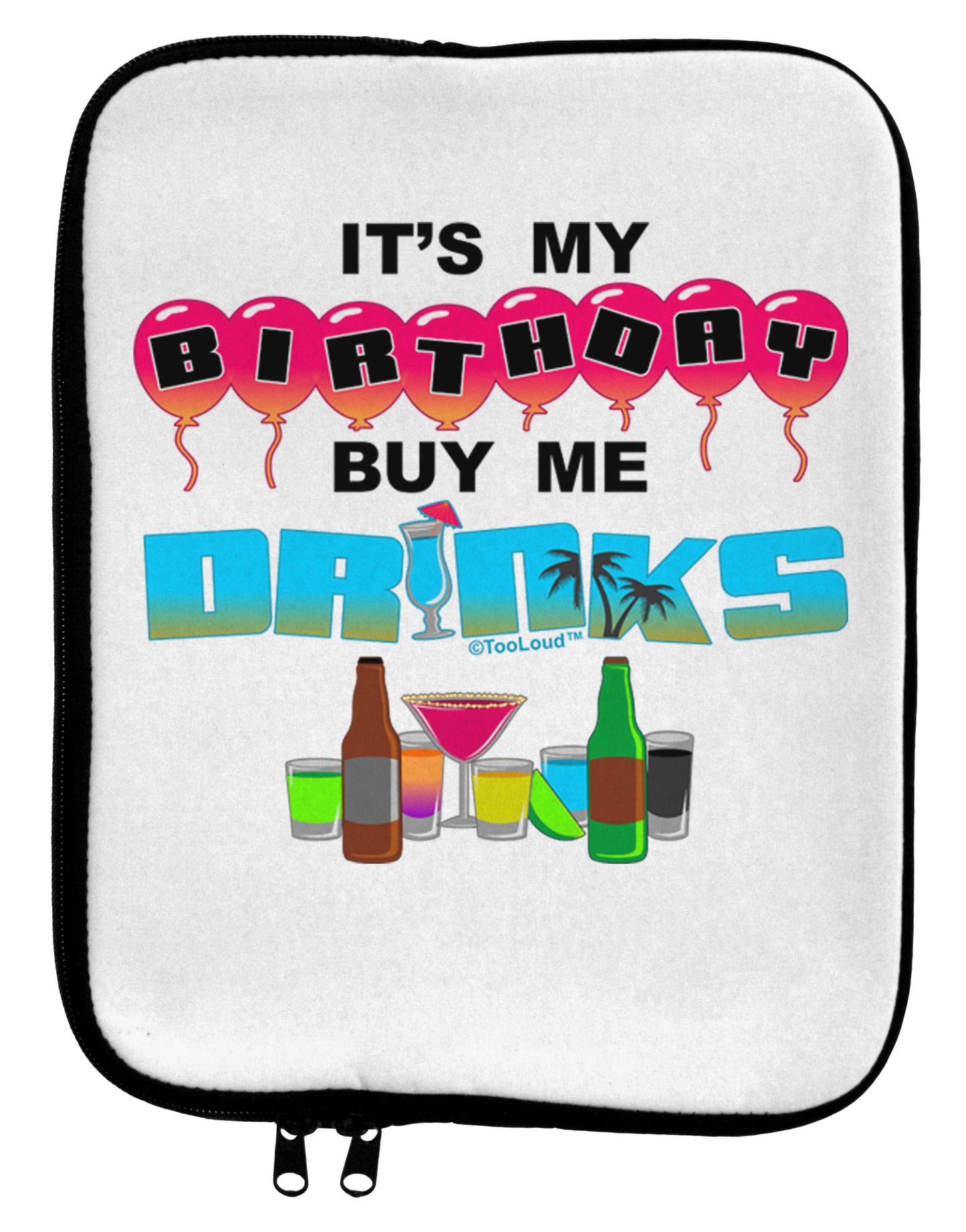 Birthday - Buy Me Drinks 9 x 11.5 Tablet Sleeve-TooLoud-White-Black-Davson Sales