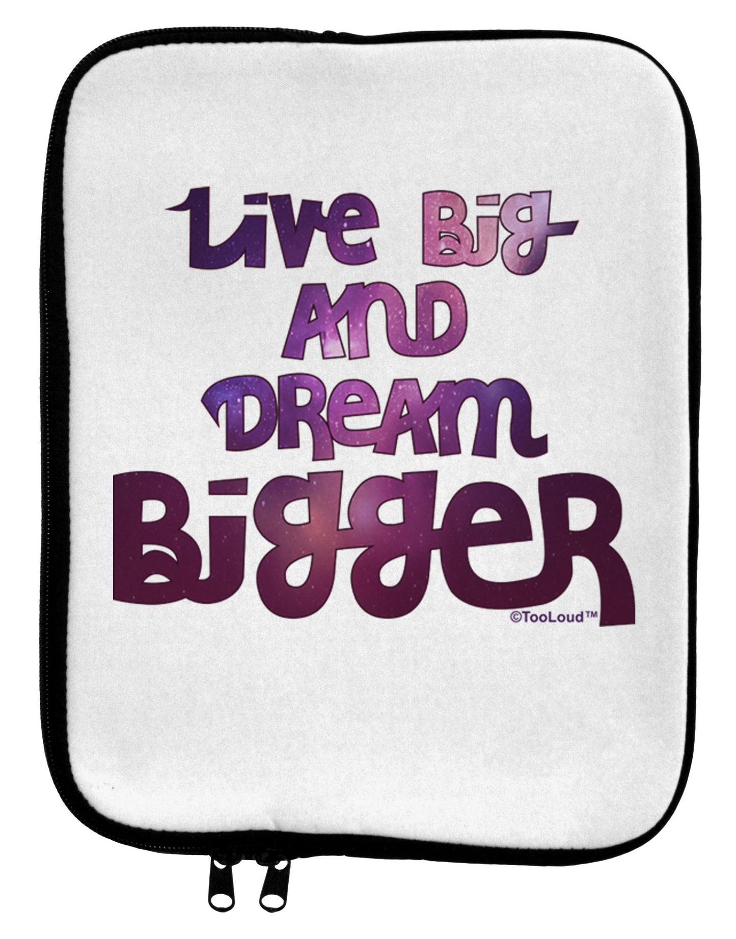 Live Big & Dream Bigger 9 x 11.5 Tablet Sleeve-TooLoud-White-Black-Davson Sales