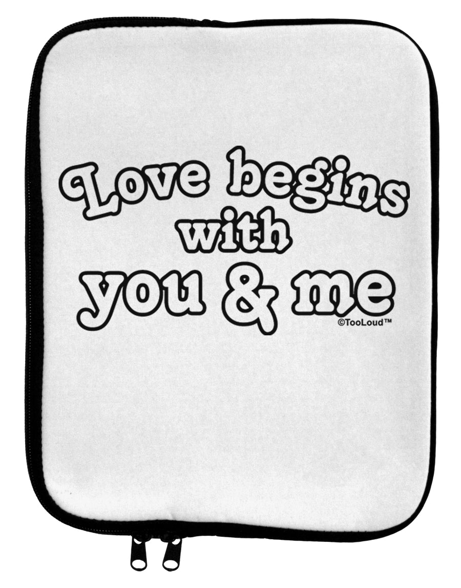 Love Begins With You and Me 9 x 11.5 Tablet Sleeve by TooLoud-TooLoud-White-Black-Davson Sales