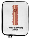 Bacon - I Make Everything Better 9 x 11.5 Tablet Sleeve-TooLoud-White-Black-Davson Sales