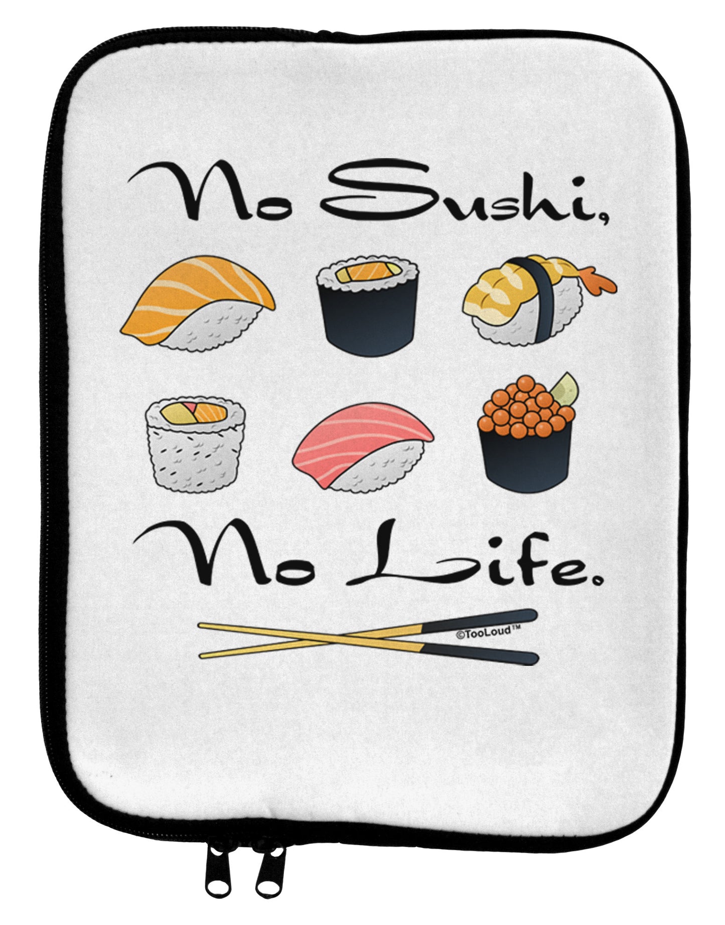 No Sushi No Life 9 x 11.5 Tablet Sleeve-TooLoud-White-Black-Davson Sales