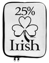 25 Percent Irish - St Patricks Day 9 x 11.5 Tablet Sleeve by TooLoud-TooLoud-White-Black-Davson Sales