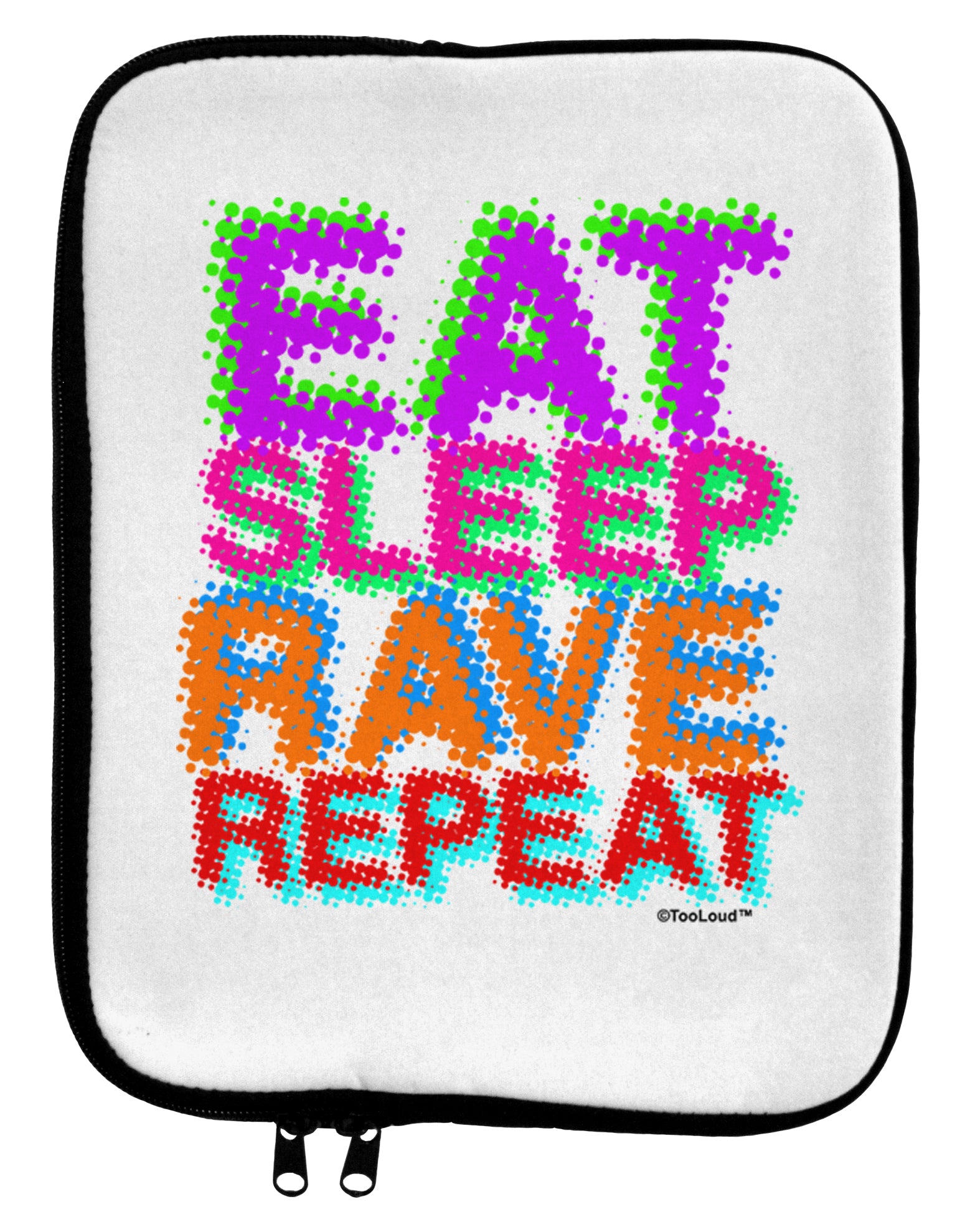 Eat Sleep Rave Repeat Color 9 x 11.5 Tablet Sleeve by TooLoud-TooLoud-White-Black-Davson Sales
