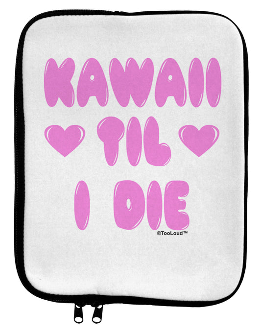 Kawaii Til I Die - Design - Magenta 9 x 11.5 Tablet Sleeve by TooLoud-TooLoud-White-Black-Davson Sales