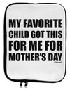 My Favorite Child Got This for Me for Mother's Day 9 x 11.5 Tablet Sleeve by TooLoud-TooLoud-White-Black-Davson Sales