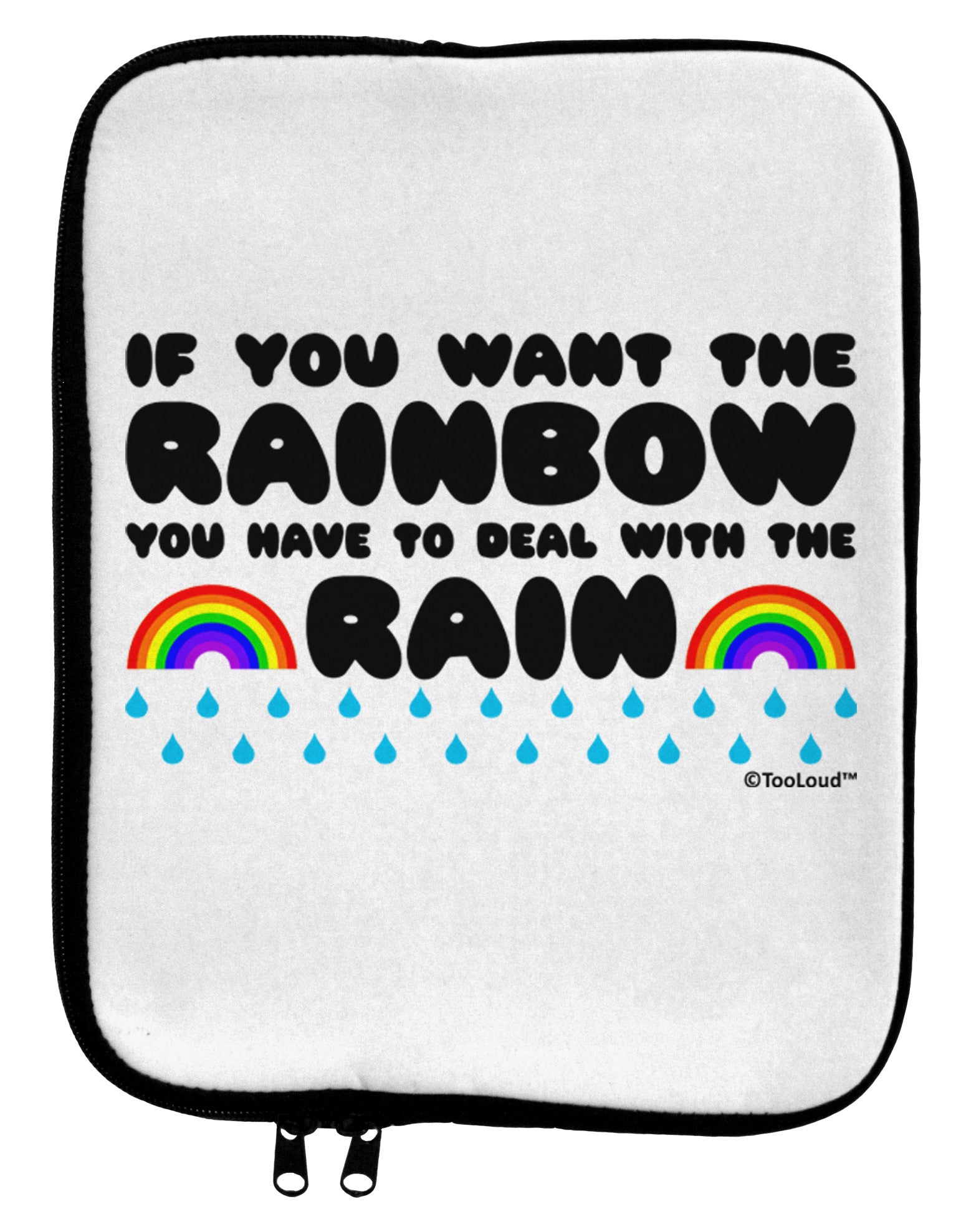 If You Want The Rainbow Quote 9 x 11.5 Tablet Sleeve by TooLoud-TooLoud-White-Black-Davson Sales
