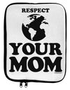 Respect Your Mom - Mother Earth Design 9 x 11.5 Tablet Sleeve by TooLoud-TooLoud-White-Black-Davson Sales