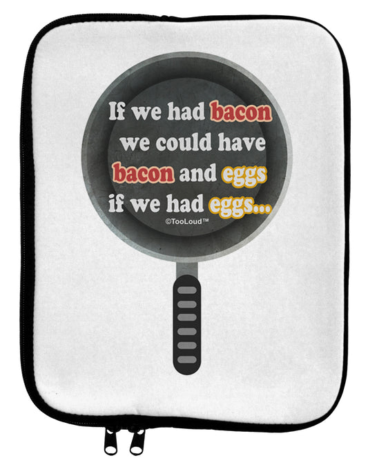 If We Had Bacon - Text 9 x 11.5 Tablet Sleeve by TooLoud-TooLoud-White-Black-Davson Sales
