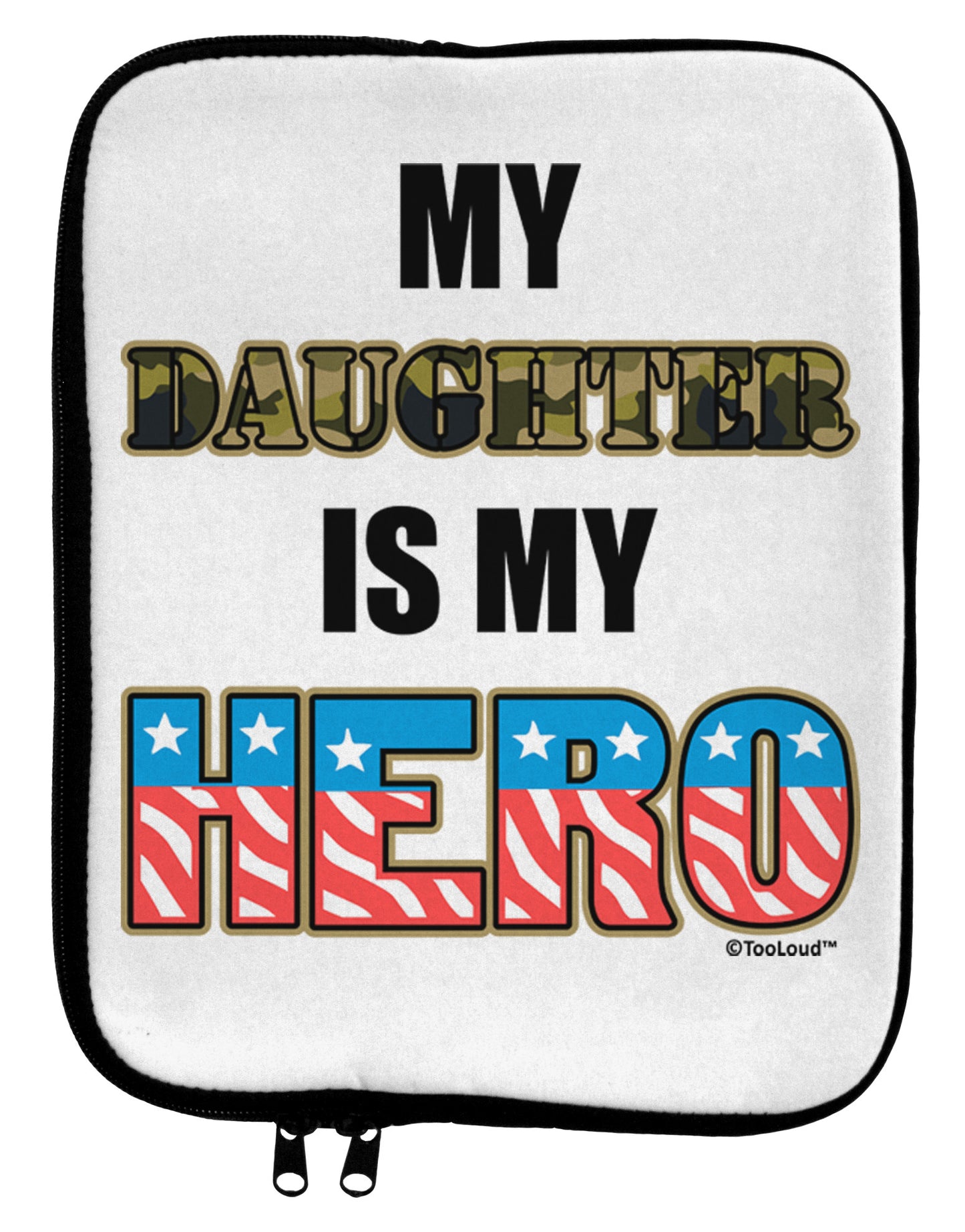 My Daughter is My Hero - Armed Forces 9 x 11.5 Tablet Sleeve by TooLoud-TooLoud-White-Black-Davson Sales