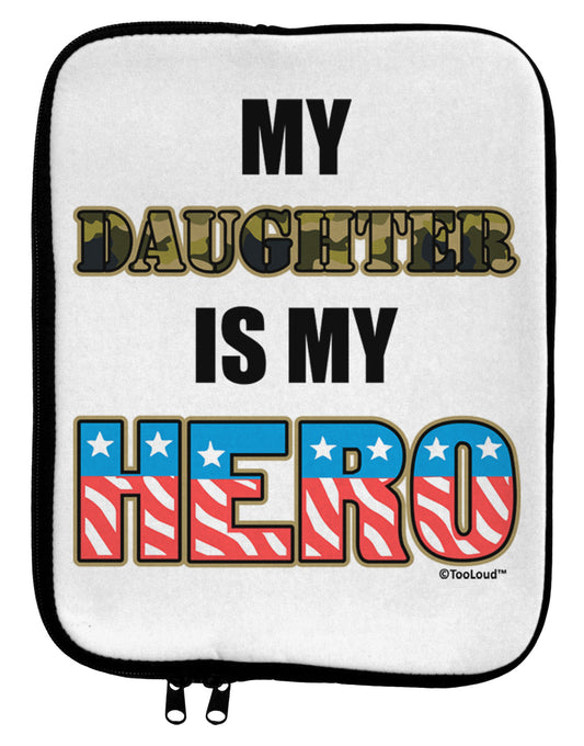 My Daughter is My Hero - Armed Forces 9 x 11.5 Tablet Sleeve by TooLoud-TooLoud-White-Black-Davson Sales