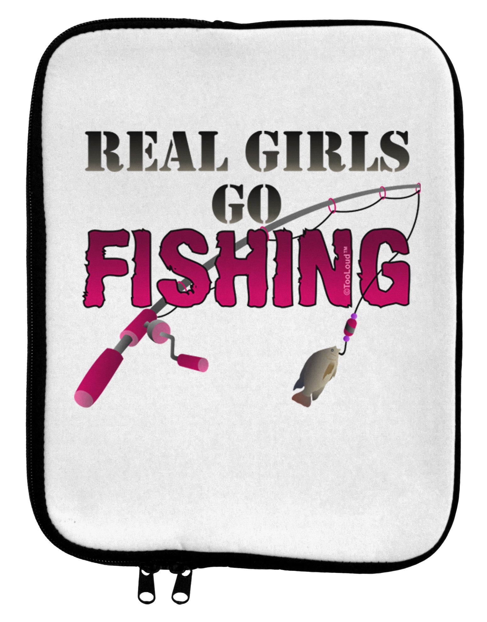 Real Girls Go Fishing 9 x 11.5 Tablet Sleeve-TooLoud-White-Black-Davson Sales