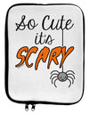 So Cute It's Scary 9 x 11.5 Tablet Sleeve by TooLoud-TooLoud-White-Black-Davson Sales