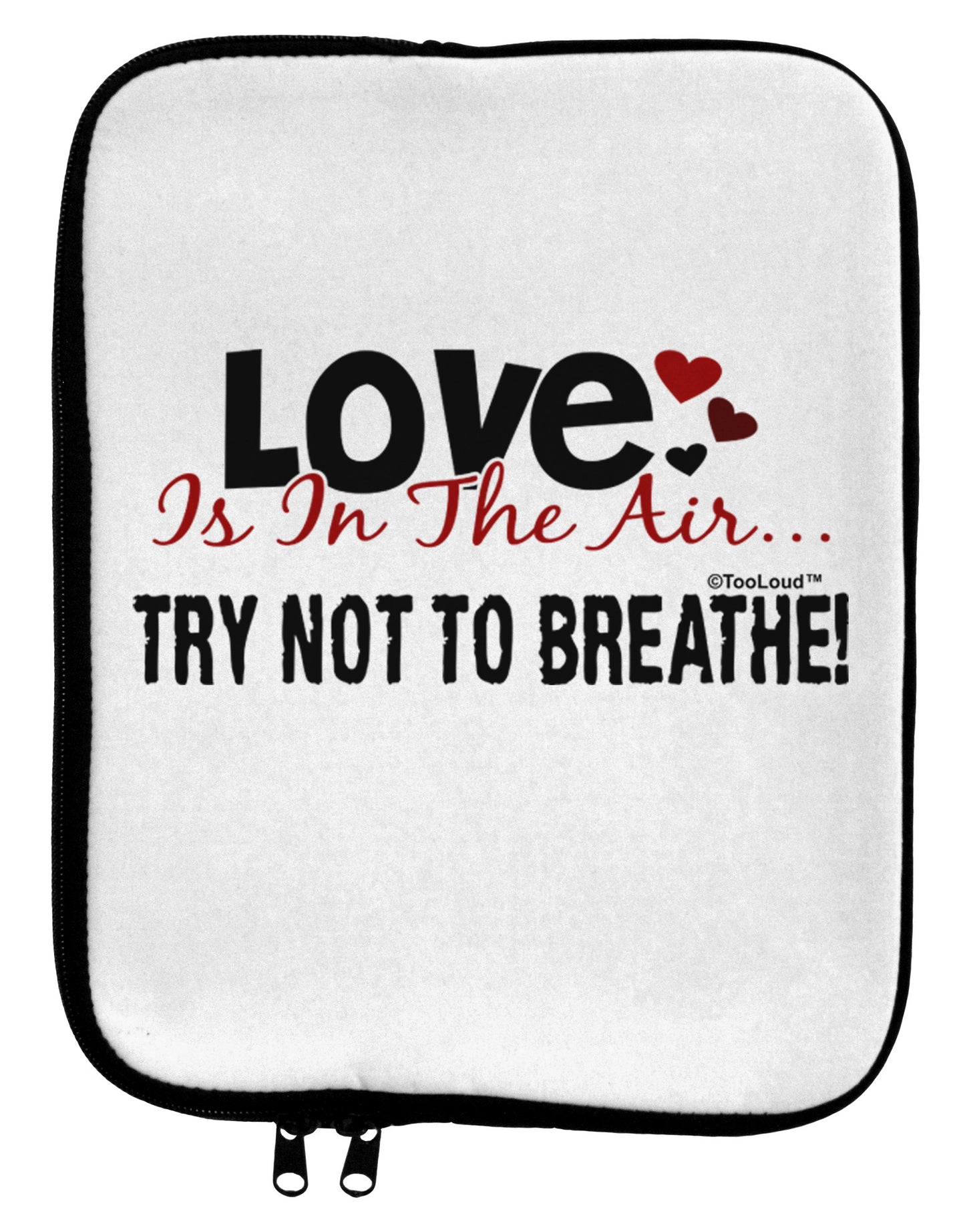 Love - Try Not To Breathe 9 x 11.5 Tablet Sleeve-TooLoud-White-Black-Davson Sales