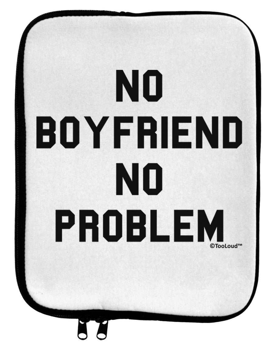 No Boyfriend No Problem 9 x 11.5 Tablet Sleeve by TooLoud-TooLoud-White-Black-Davson Sales