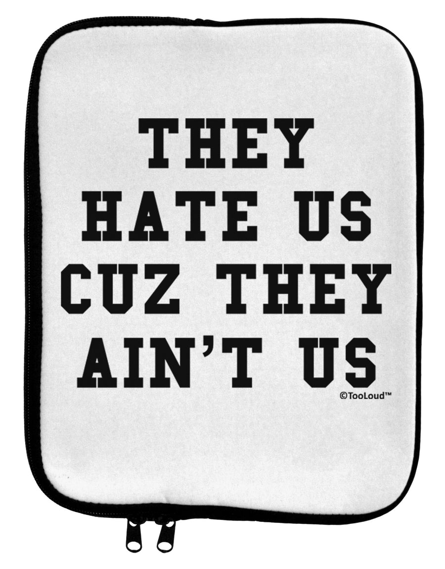 They Hate Us Cuz They Ain't Us 9 x 11.5 Tablet Sleeve by TooLoud-Hats-TooLoud-White-Black-Davson Sales