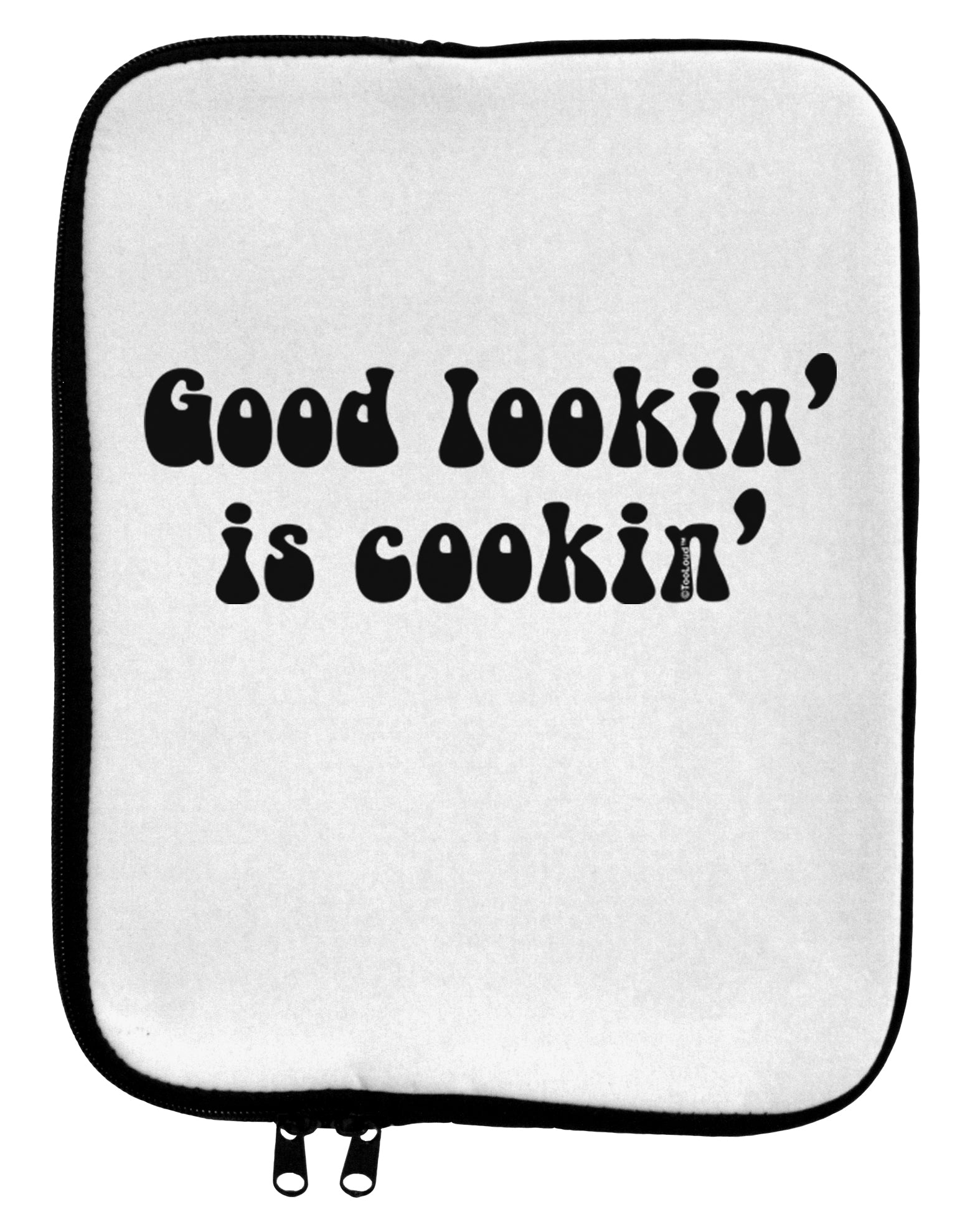 Good Lookin' Is Cookin' - Text 9 x 11.5 Tablet Sleeve by TooLoud-TooLoud-White-Black-Davson Sales
