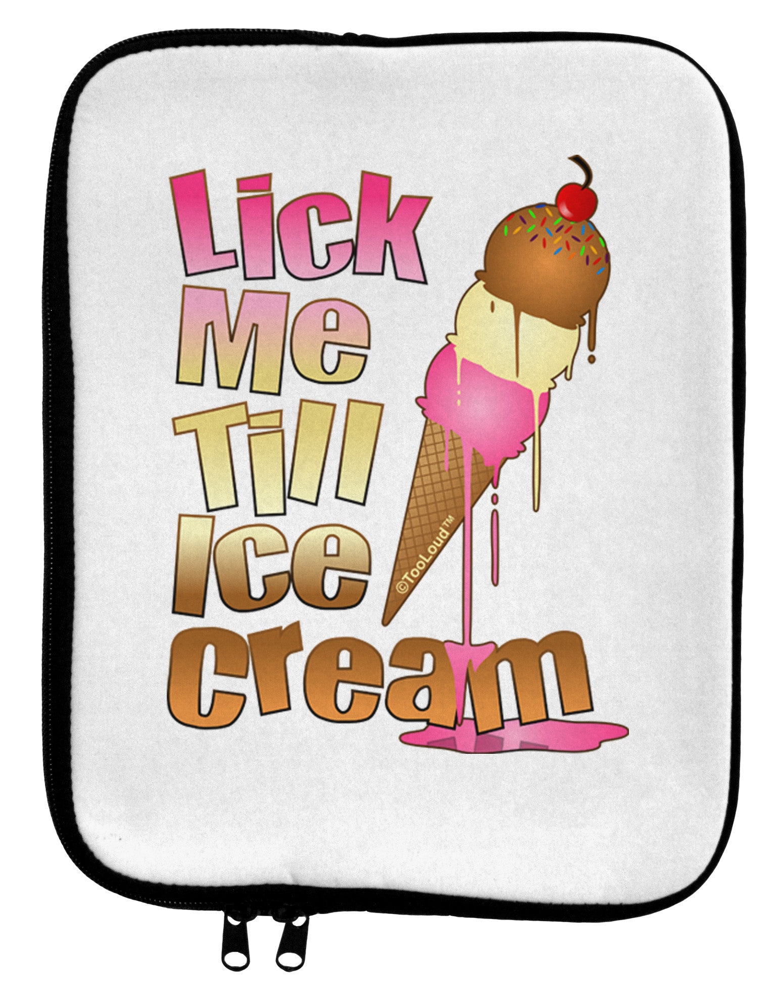 Lick Me Till Ice Cream 9 x 11.5 Tablet Sleeve-TooLoud-White-Black-Davson Sales
