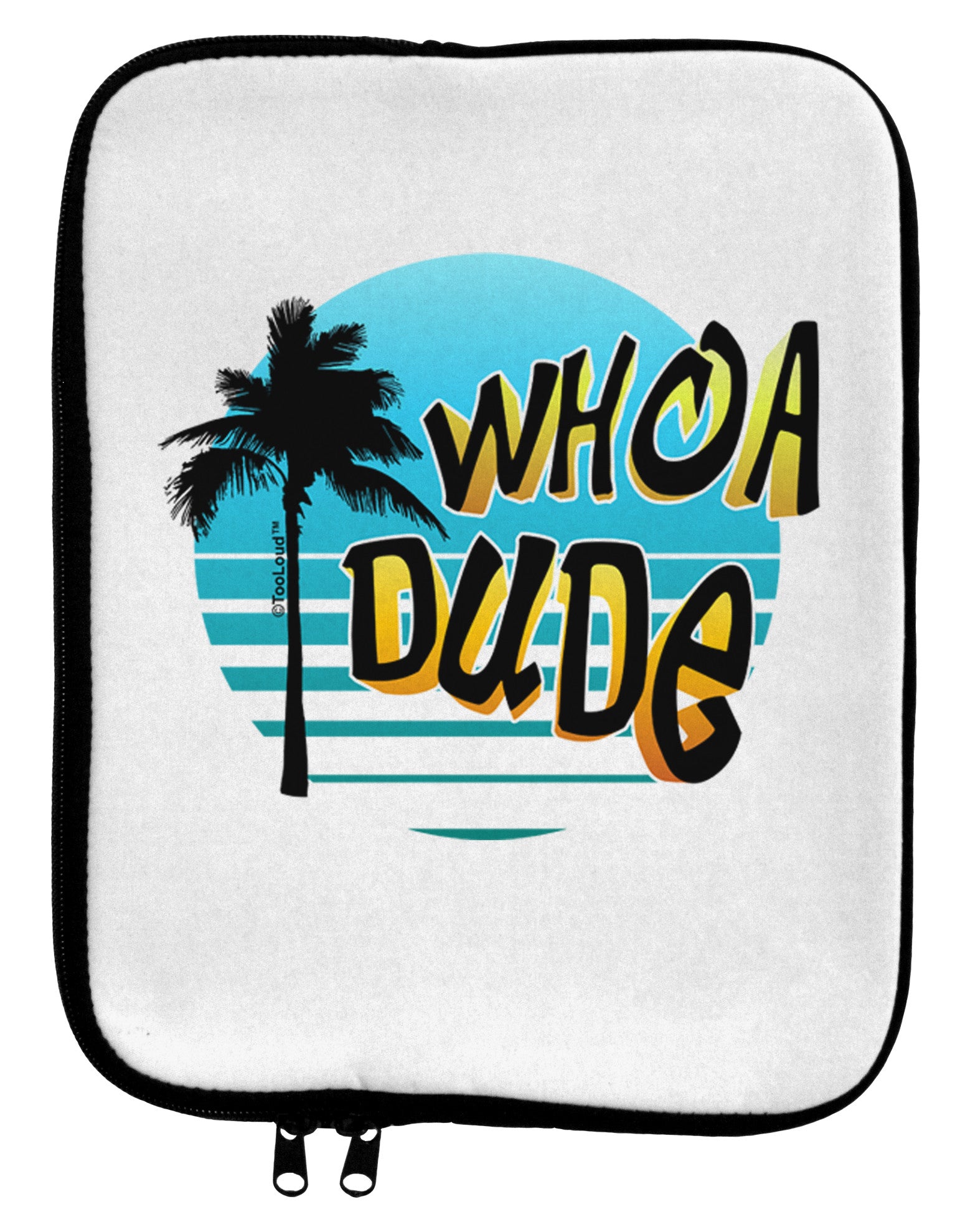 Whoa Dude 9 x 11.5 Tablet Sleeve by TooLoud-TooLoud-White-Black-Davson Sales