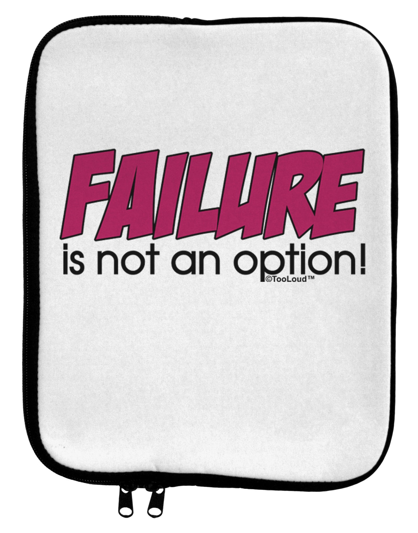 Failure Is Not An Option 9 x 11.5 Tablet Sleeve by TooLoud-TooLoud-White-Black-Davson Sales